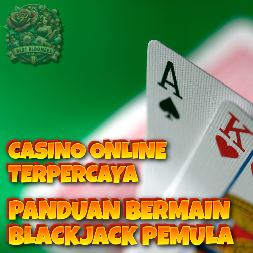 Casino Online Terpercaya: Panduan Bermain Blackjack Pemula